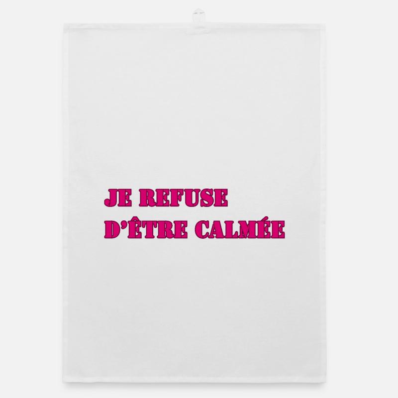 I REFUSE TO BE CALMED DOWN Organic dish towel