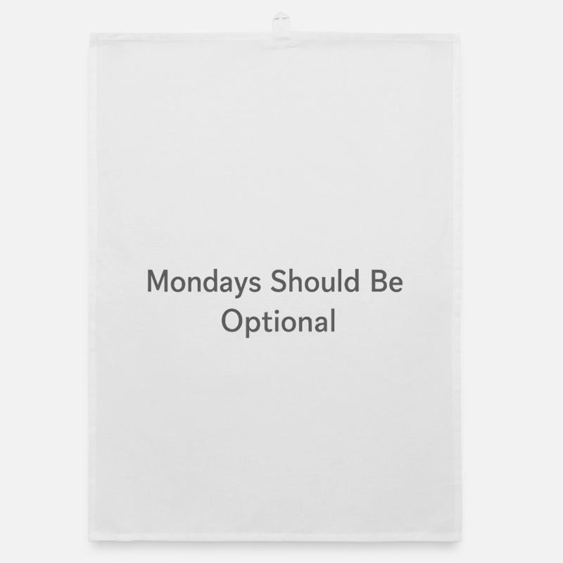 Monday Should Be Optional Office Remote Work Humor Organic dish towel