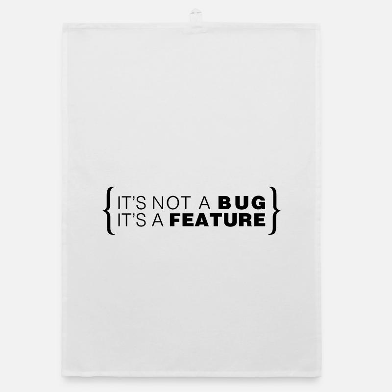 It's not a bug. It's a feature. - Organic Geschirrtuch - Weiß