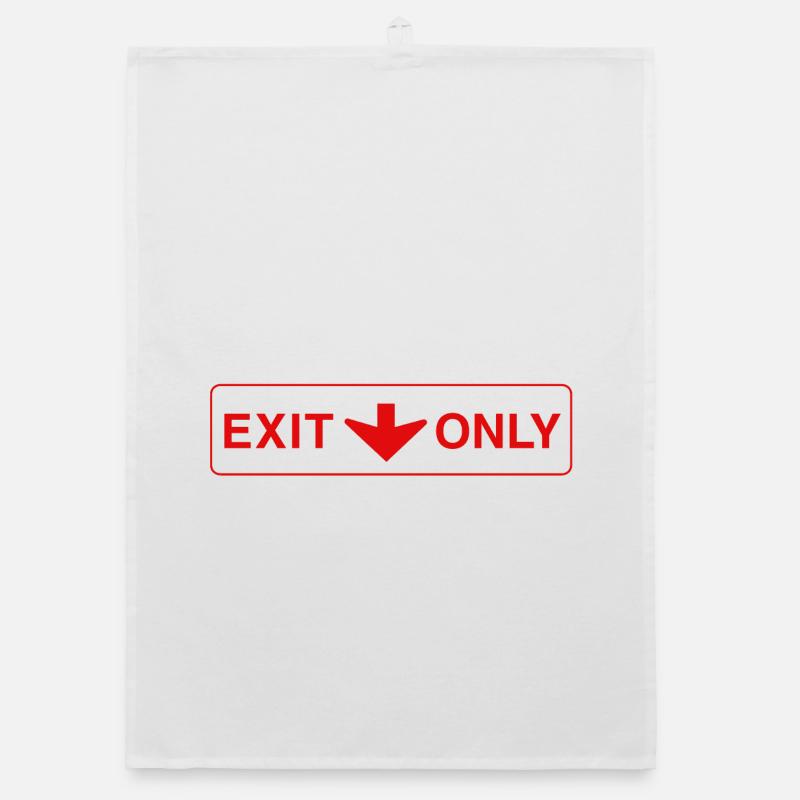Exit Only - funny gift Organic dish towel
