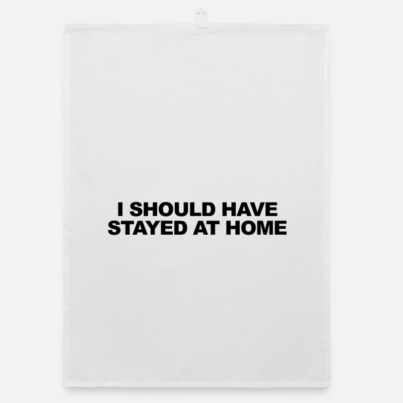 I Should Have Stayed At Home - Organic dish towel - white
