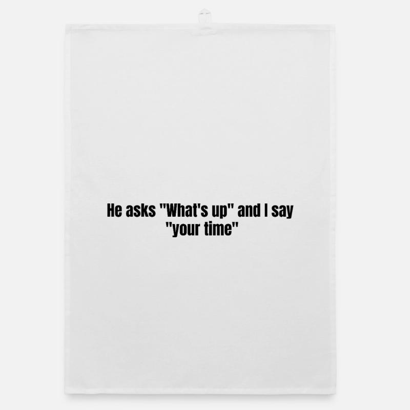 He Asks Whats Up – Sarcastic Text Design Organic Geschirrtuch