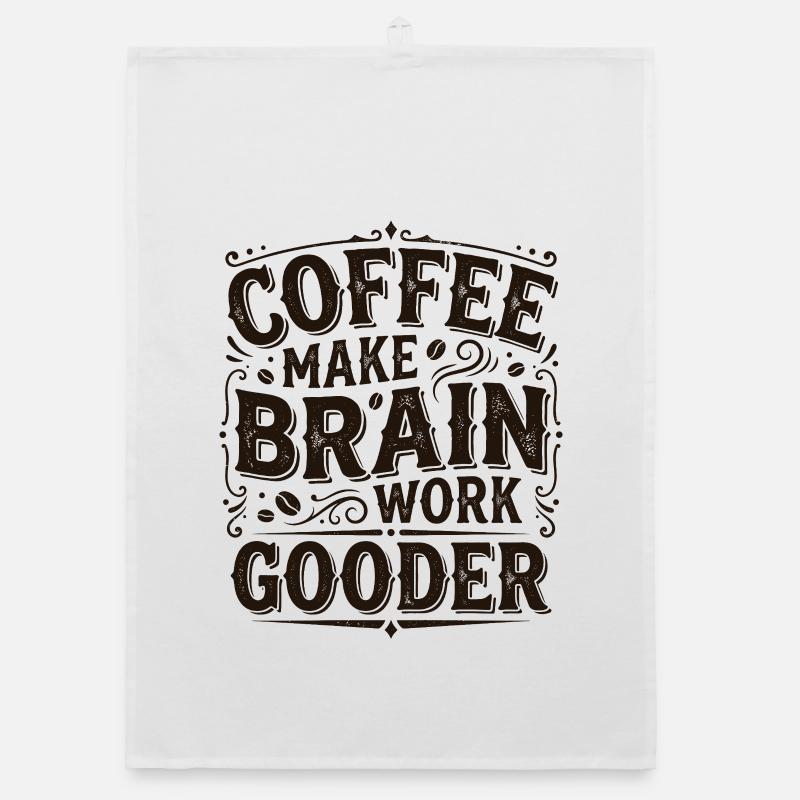 Coffee Make Brain Work Gooder – Kaffeegeschenk Organic Geschirrtuch