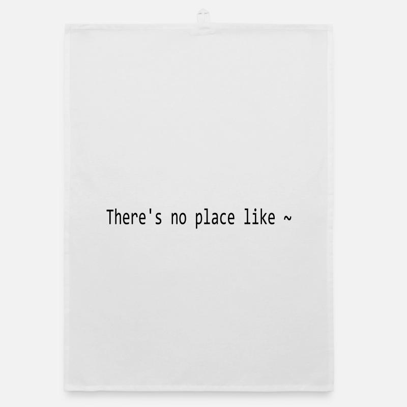 There's no place like ~ Organic dish towel