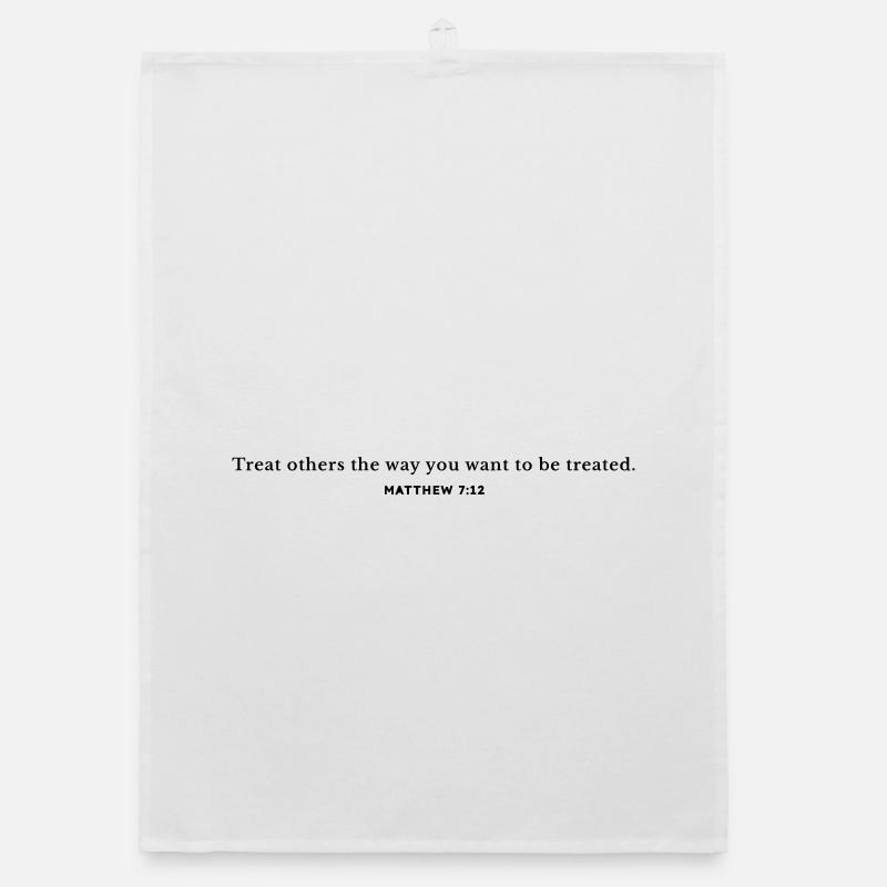 Behandle andere so, wie du behandelt werden möchtest. Organic Geschirrtuch