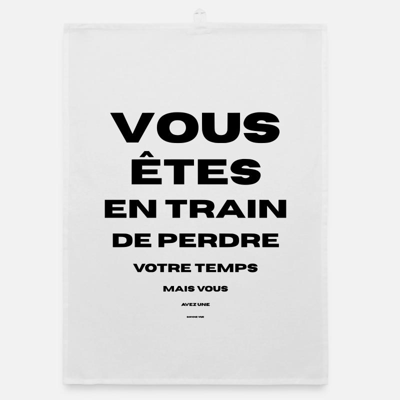 vous perdez votre temps bonne vue vous avez - Torchon bio - blanc