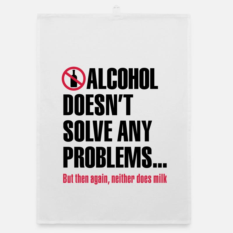 Alcohol does not solve any problems ... But then Organic dish towel