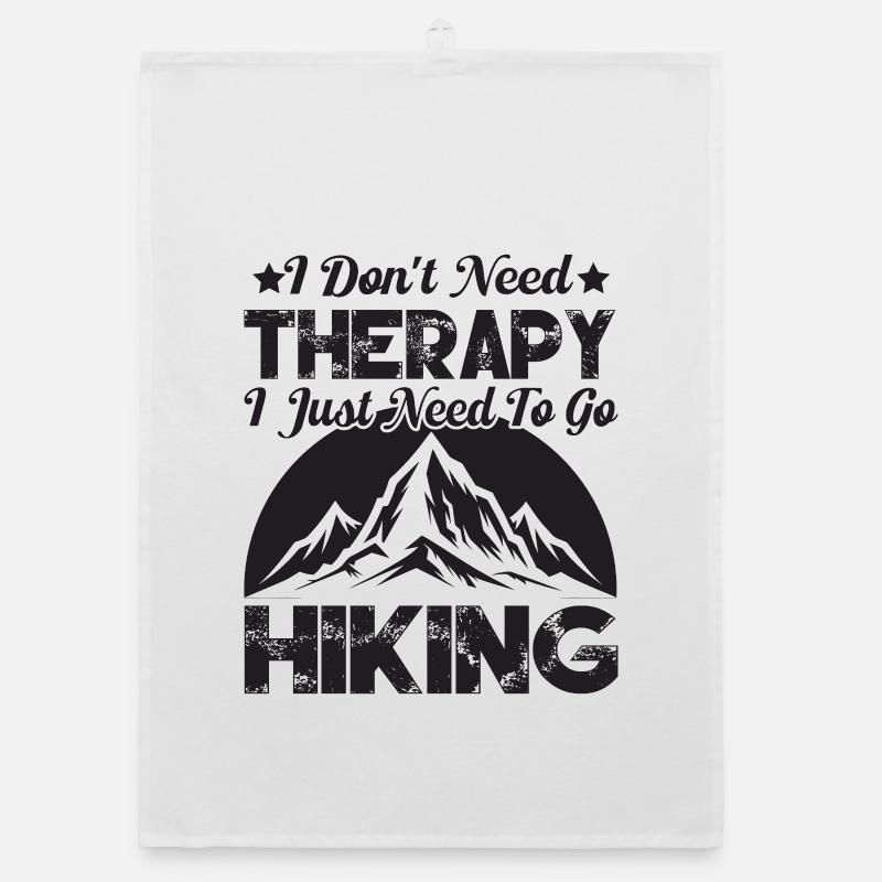 I Don't Need Therapy. I Just Need To Go Hiking Organic dish towel