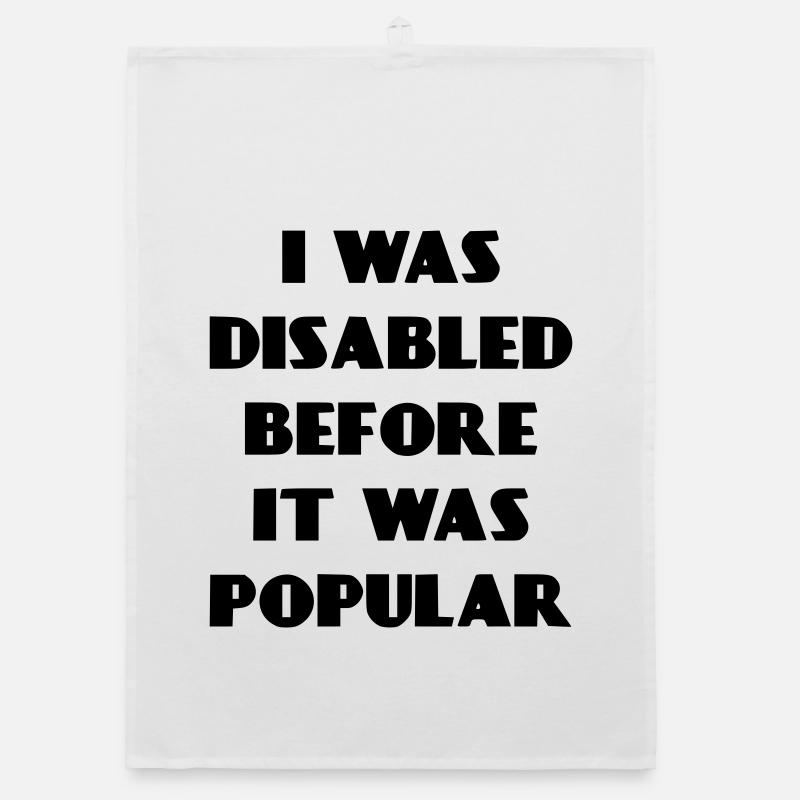 J’étais handicapé avant même que cela ne devienne populaire* Torchon bio