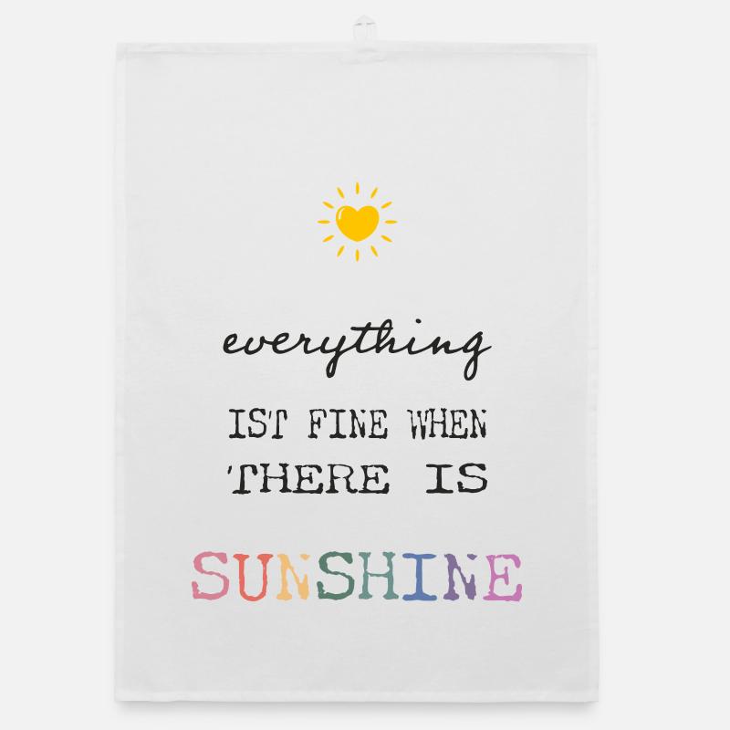 Everything Is Fine When There Is Sunshine - Organic dish towel - white