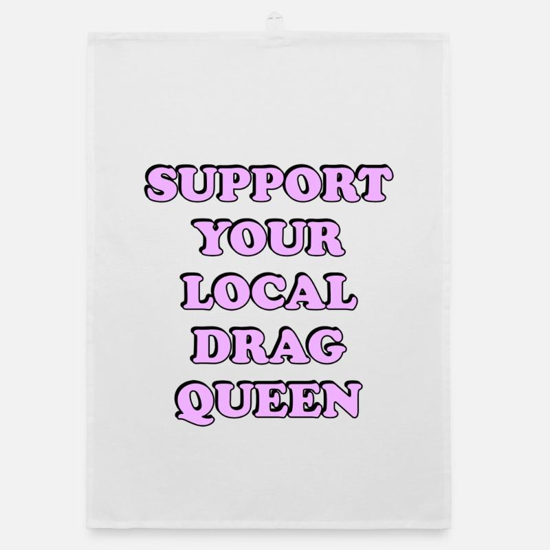 Support Local Drag Queen Organic dish towel