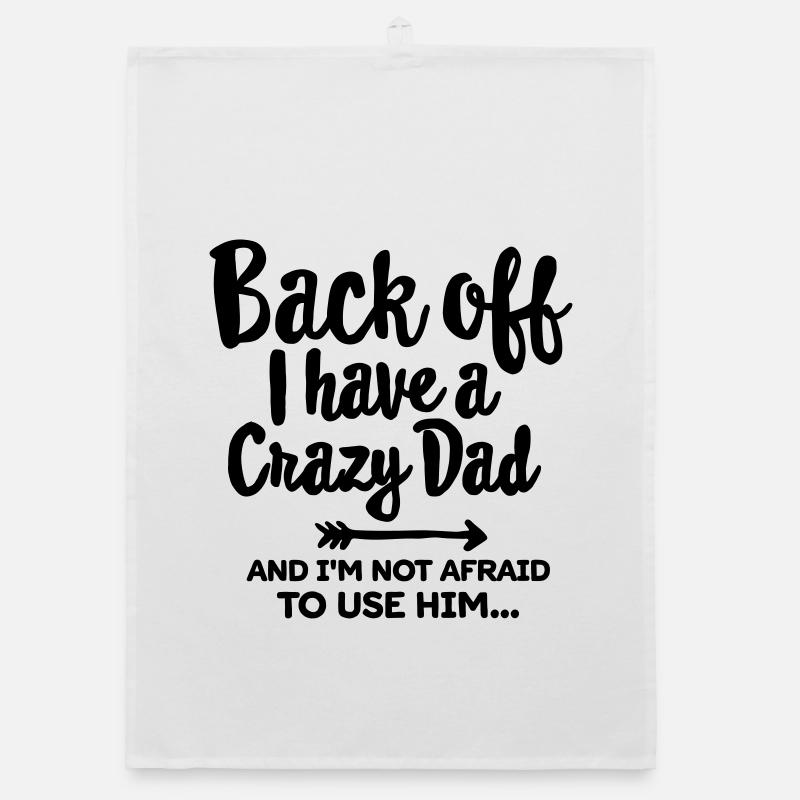 Back off I have a crazy dad and I'm not afraid... Organic dish towel