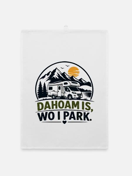 Dahoam is, wo i park, Daheim ist, wo ich parke - Organic Geschirrtuch - Weiß