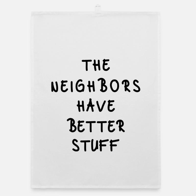 The Neighbors Have Better Stuff - Organic Geschirrtuch - Weiß