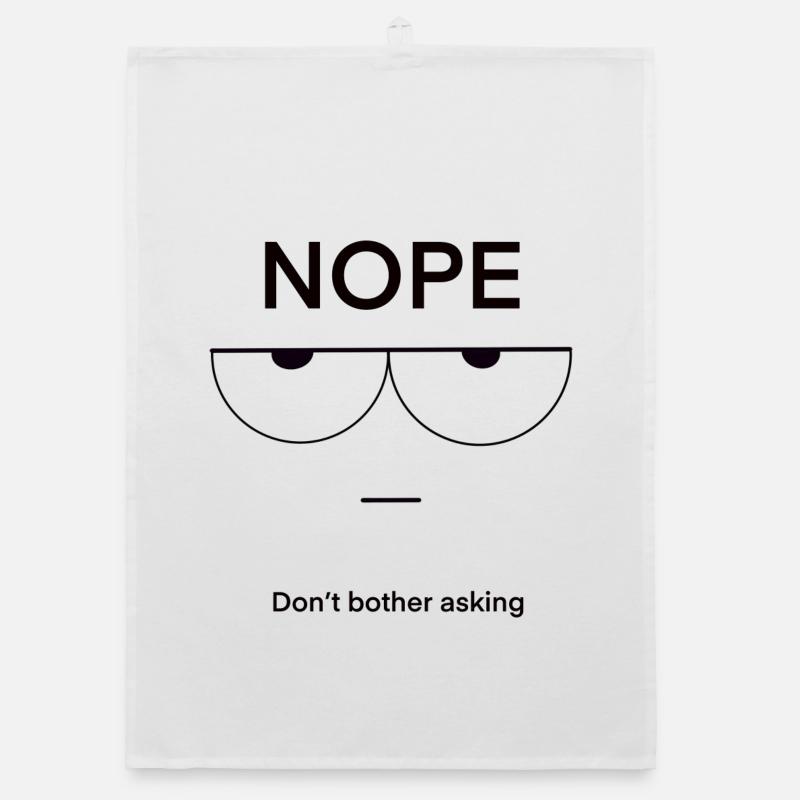 Nope Don't Bother Asking Organic dish towel