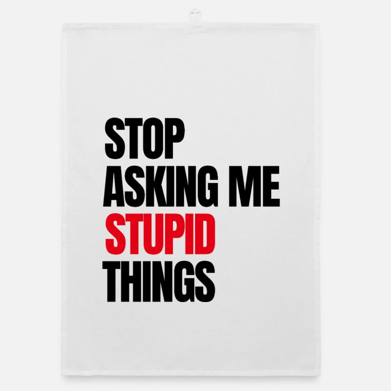 Stop Asking Me Stupid Things Organic dish towel