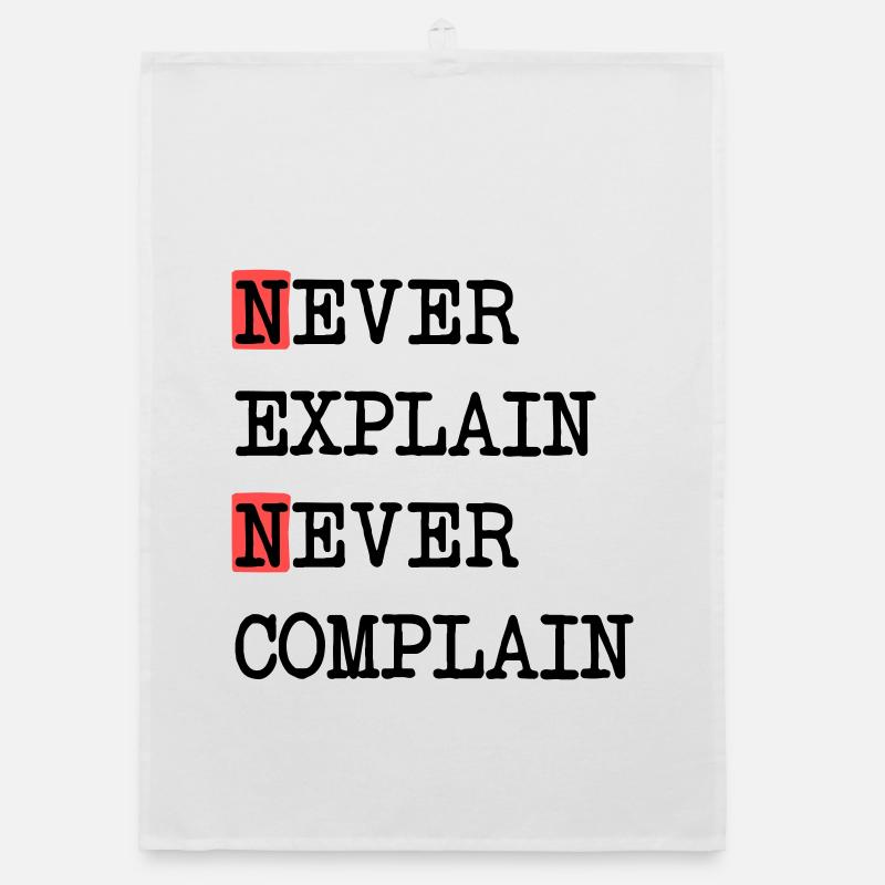 Never Explain – Never Complain, cooles Lebensmotto Organic Geschirrtuch