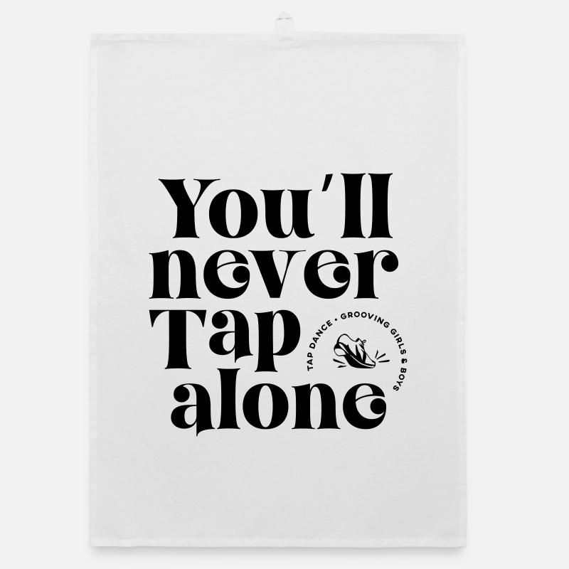You Will Never Tap Alone – Tap Dance / Stepptanz Organic dish towel