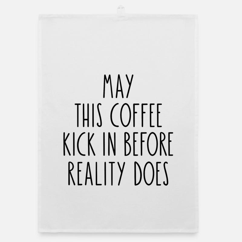 May This Coffee Kick In Before Reality Does Organic dish towel