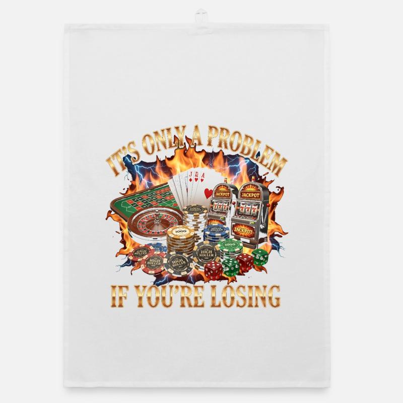 It's only a problem if you're in the casino Organic dish towel