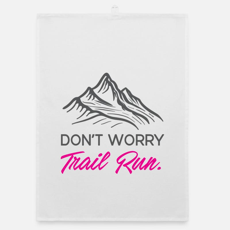 Don't Worry. Trail Run. Organic dish towel