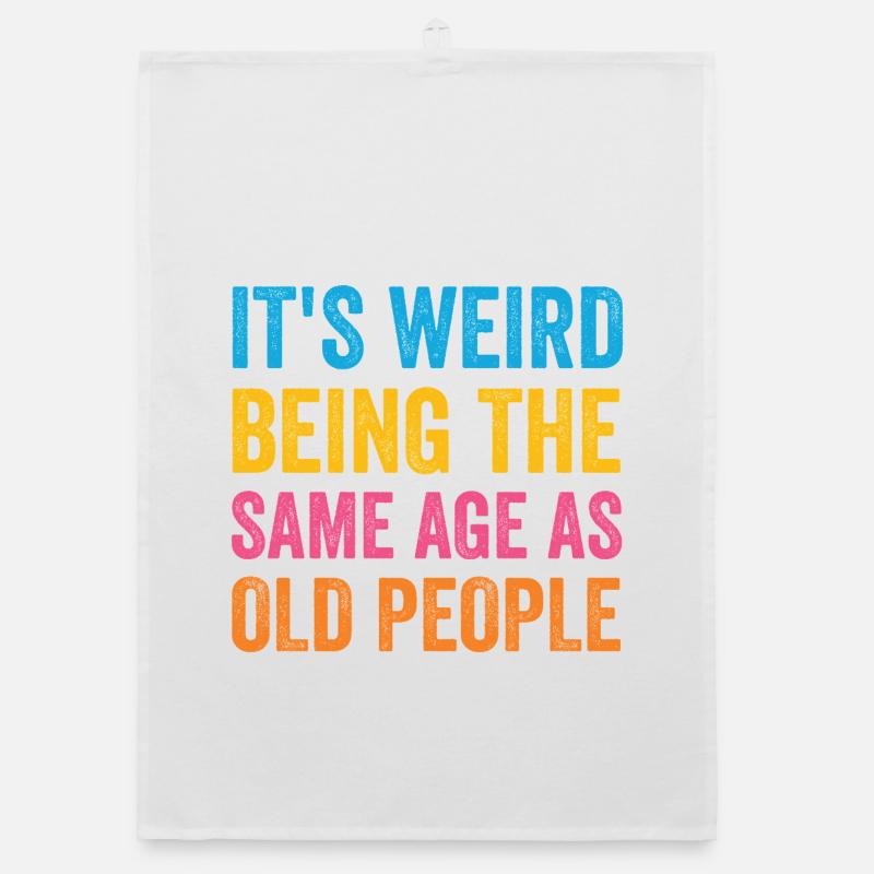 It's Weird Being The Same Age As Old People Retro Organic dish towel