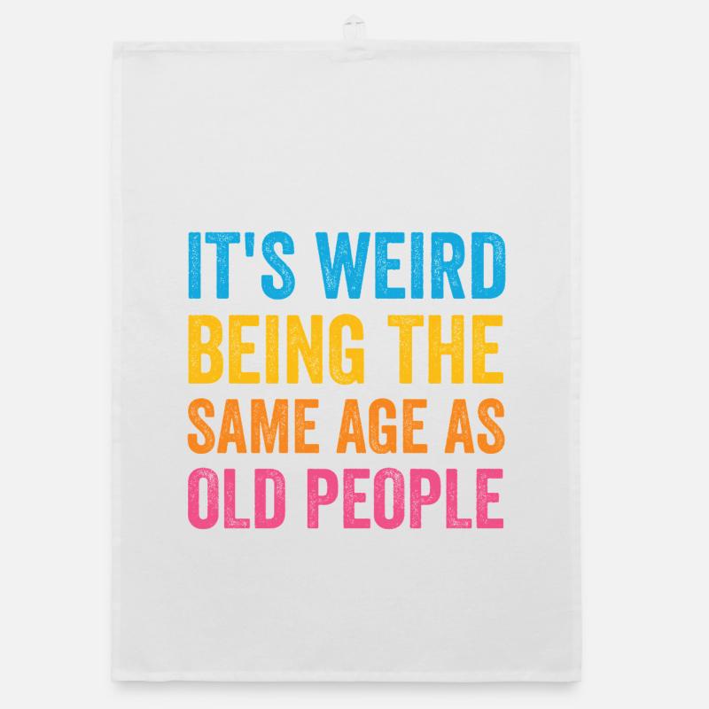 It's Weird Being The Same Age As Old People Retro Organic dish towel