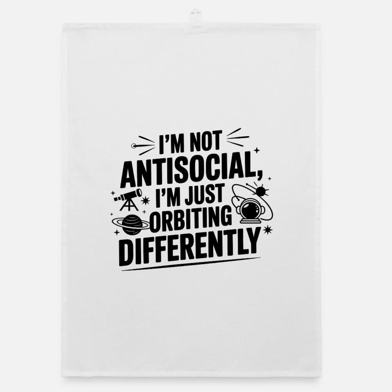 Not Antisocial Just Orbiting Differently  Organic dish towel