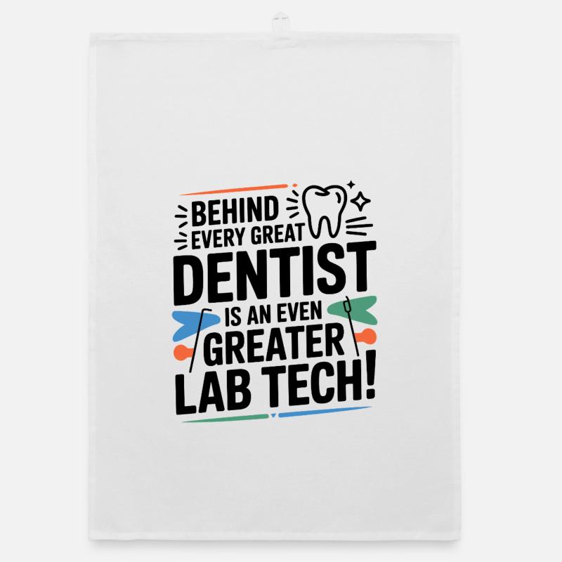 Behind Every Great Dentist Lab Tech  Organic dish towel