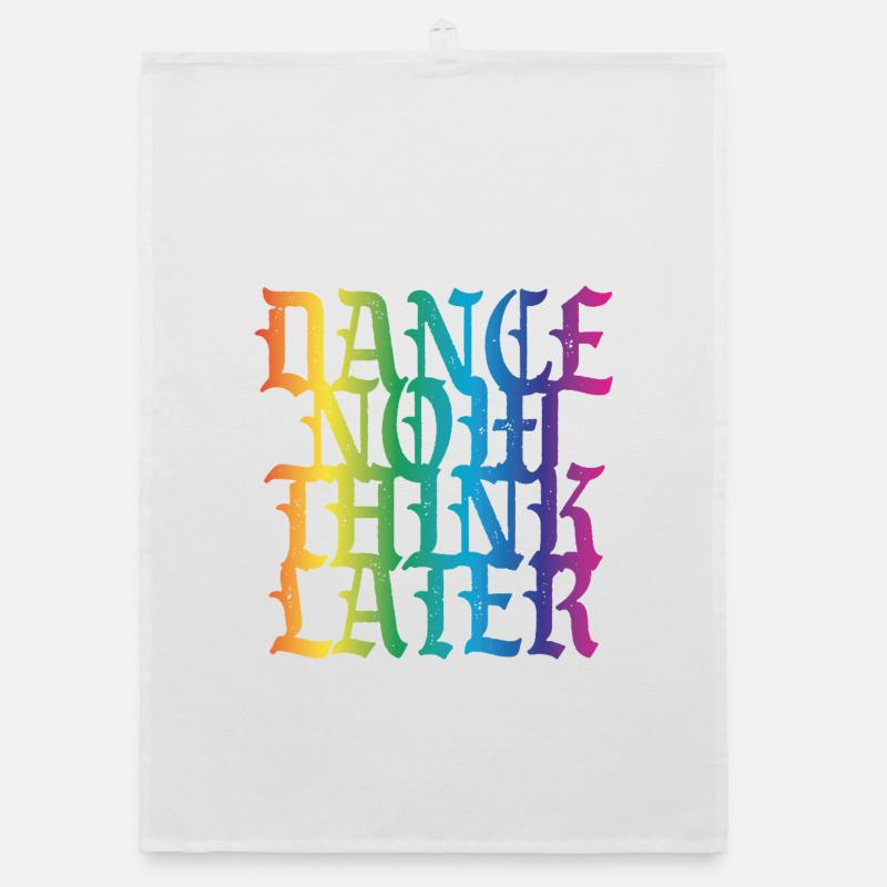 Danse maintenant, réfléchis plus tard Torchon bio