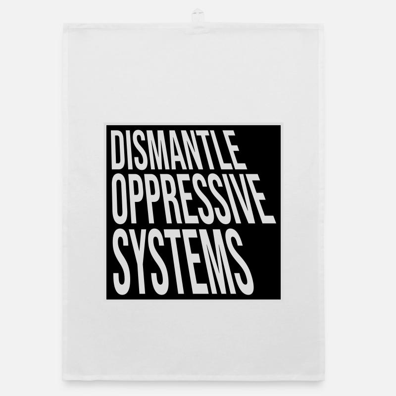 Dismantle Oppressive Systems Activism Statement Organic dish towel