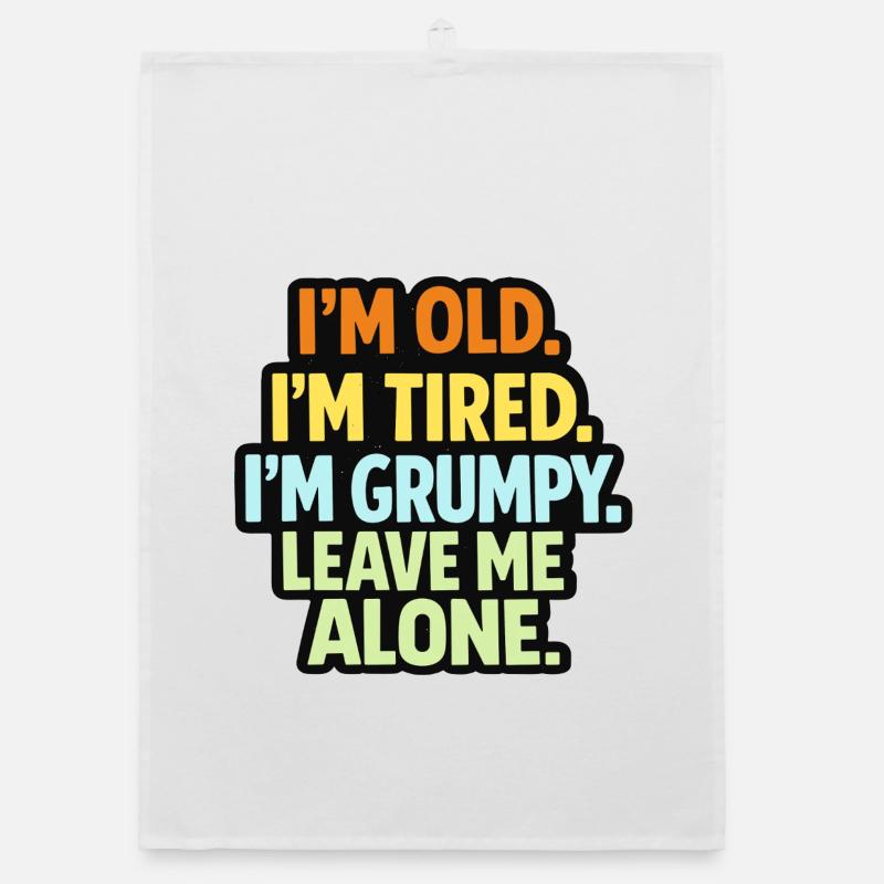 Old Tired Grumpy – Grumpy Mode Leave Me Alone Organic dish towel