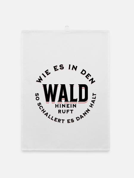 So wie es in den Wald hinein ruft Spruch - Organic Geschirrtuch - Weiß