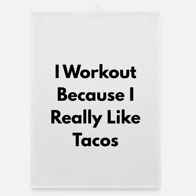 I Workout because I really like tacos - Torchon bio - blanc