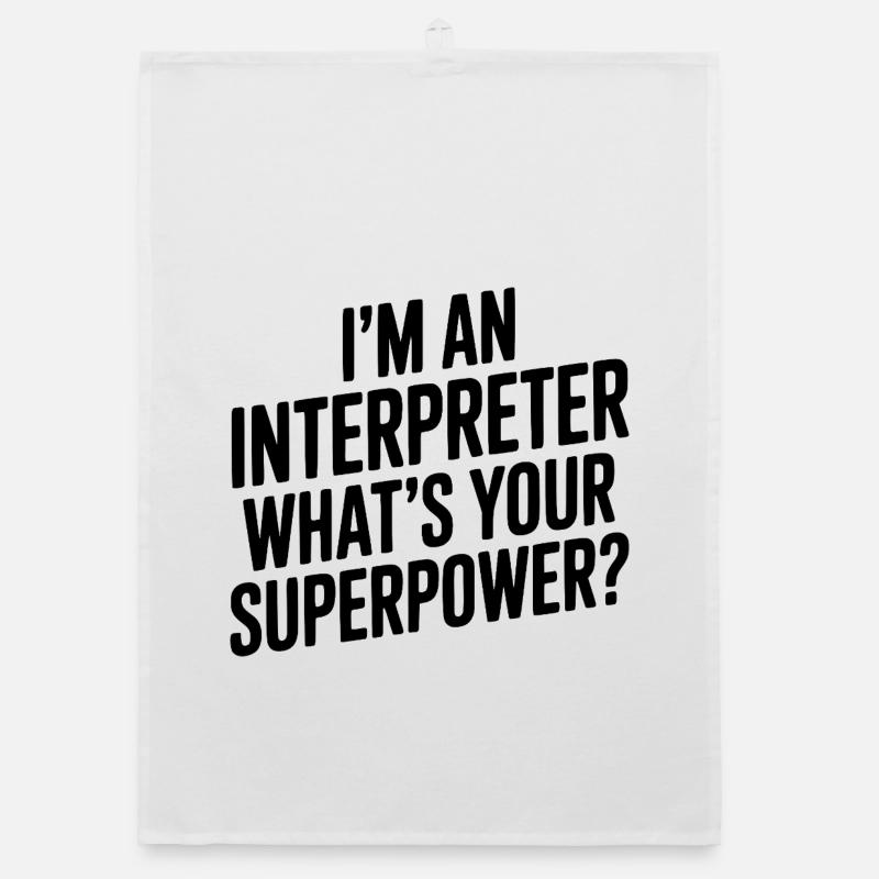 I'm an Interpreter What's Your Superpower? Organic dish towel