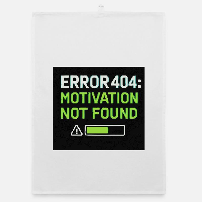 Error 404: Motivation Not Found Organic dish towel