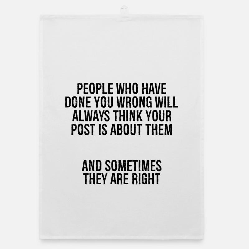 people who have done you wrong will always thin Organic dish towel