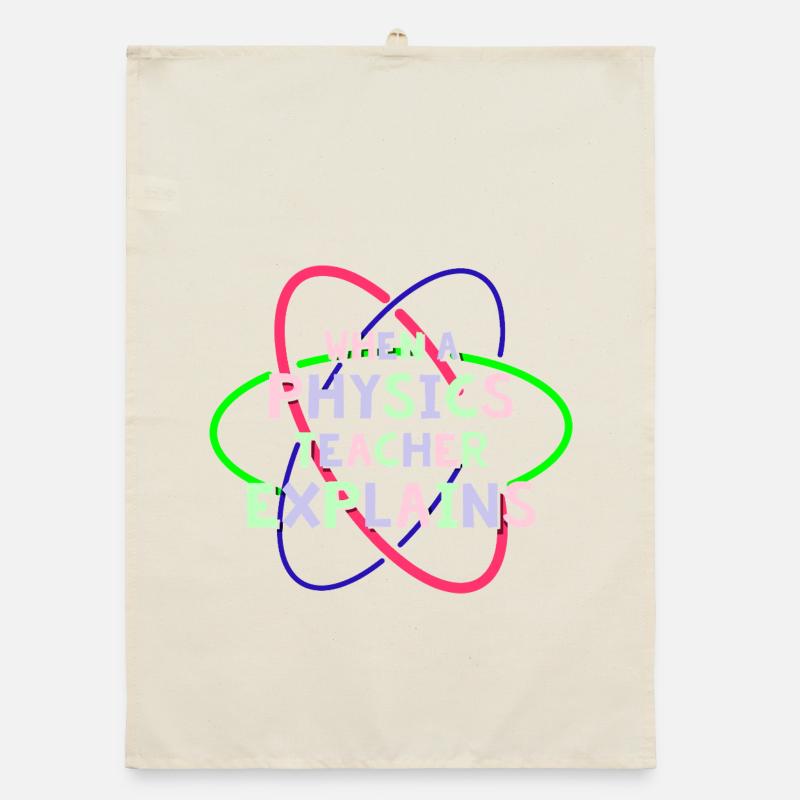 Physics Physicist Physics Student Physics Teacher Organic dish towel