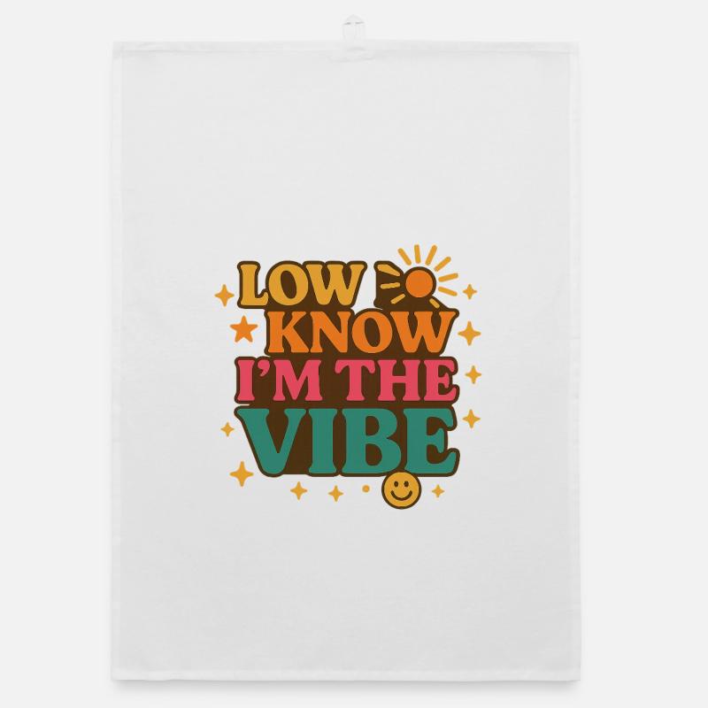 Low Know I'm The Vibe, Funny Saying  Organic dish towel