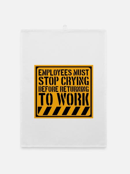 Stop Crying Before Returning to Work Spruch Logo - Organic Geschirrtuch - Weiß - Vorne