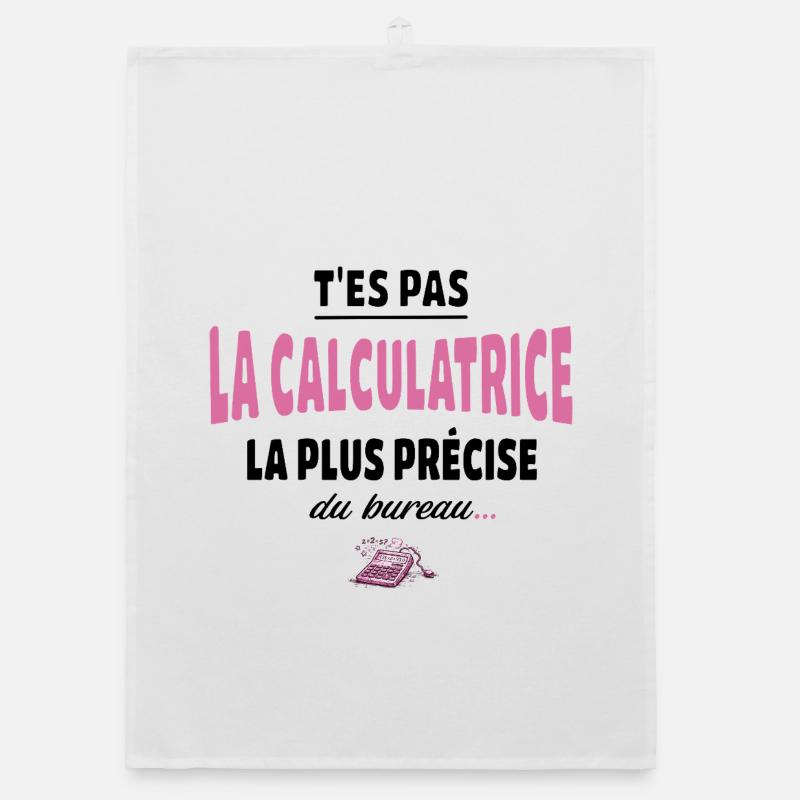 T’es pas la calculatrice la plus précise du bureau Torchon bio