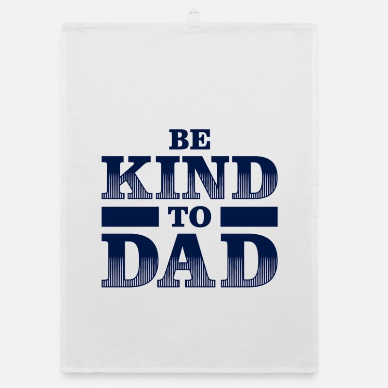 Be Kind to Dad Shirt – Gift Idea Organic dish towel