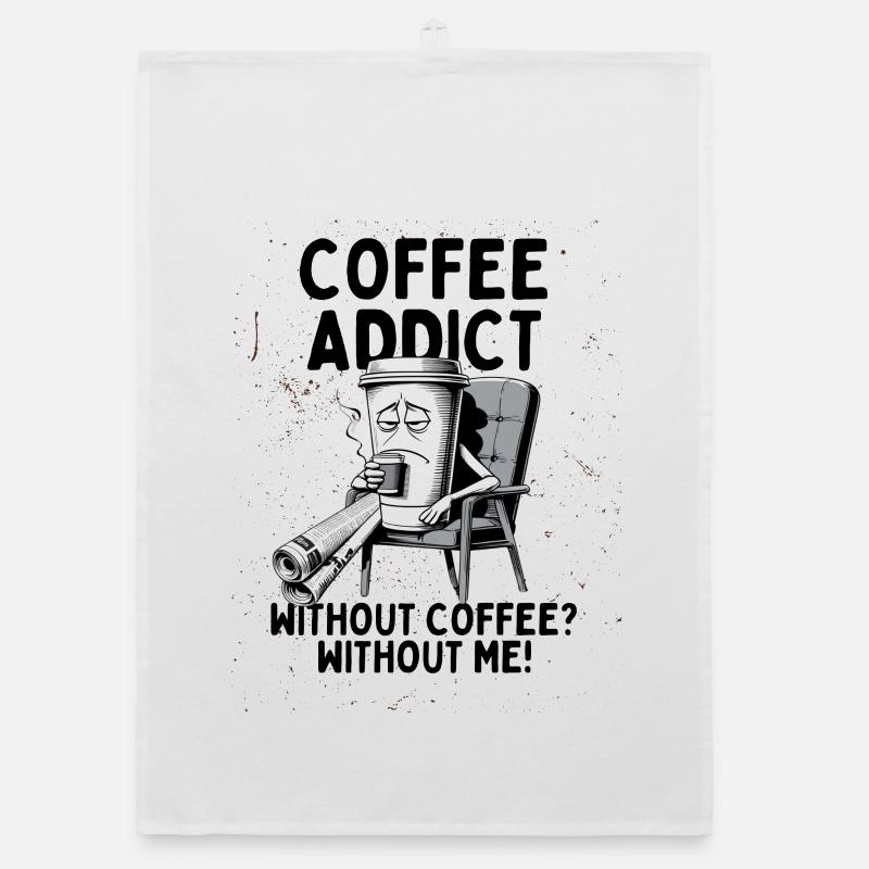 Coffee Addict – Without Coffee Without Me Organic dish towel
