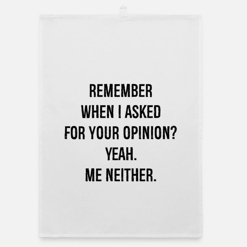 remember when I asked for your opinion yeah me - Organic Geschirrtuch - Weiß