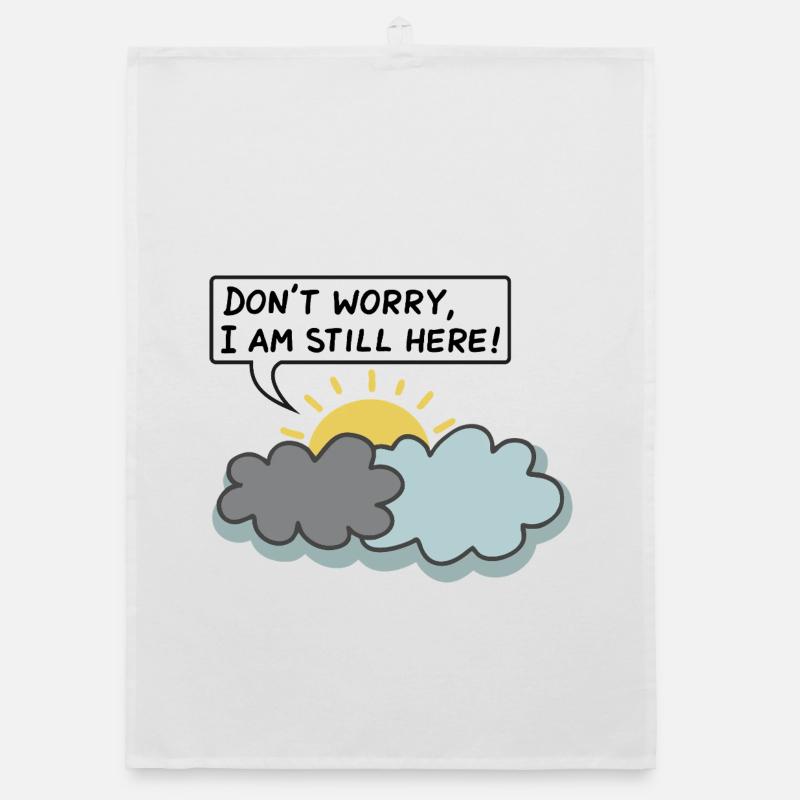 DON'T WORRY, I AM STILL HERE - (Sun Behind Clouds) Organic dish towel