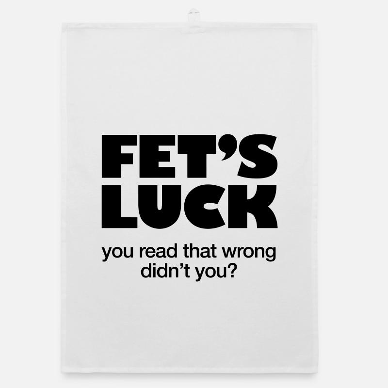 FET'S LUCK - I bet you read this wrong - FUN ONLY Organic dish towel