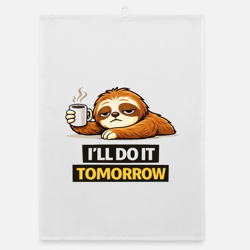 I'll Do It Tomorrow – Funny Sloth Procrastination Organic dish towel