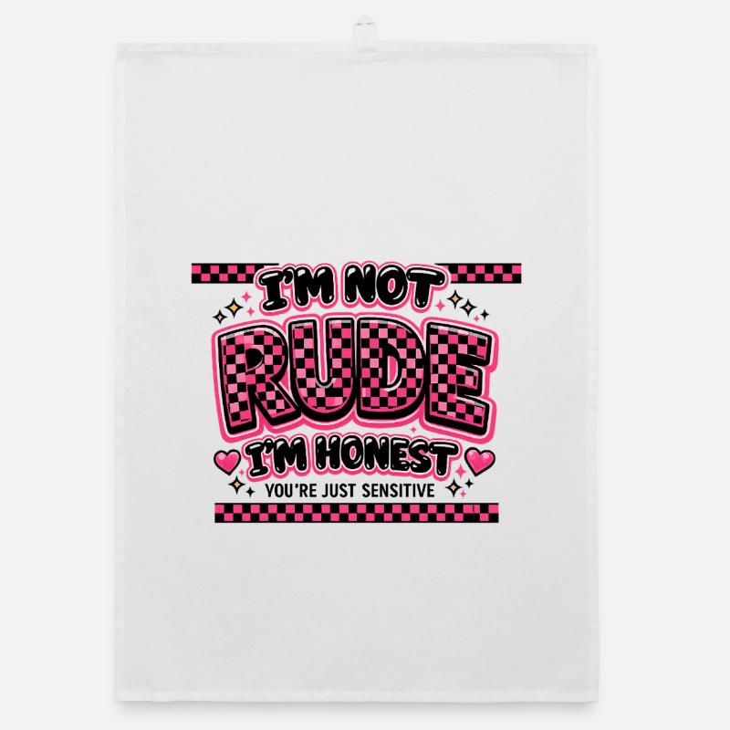 I'm honest, not unfriendly sarcasm Organic dish towel