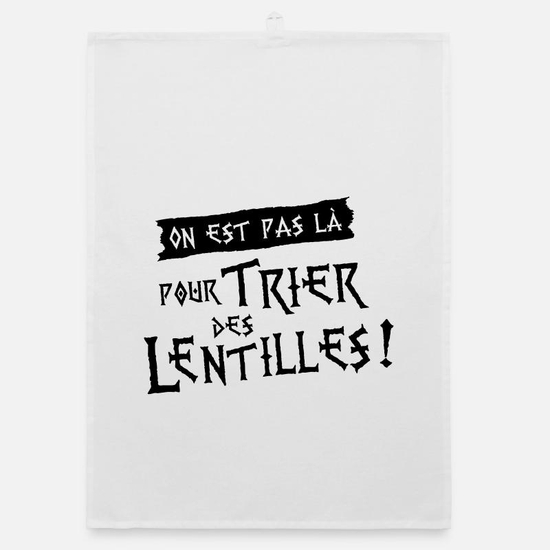 On est pas là pour trier des lentilles ! - Torchon bio - blanc