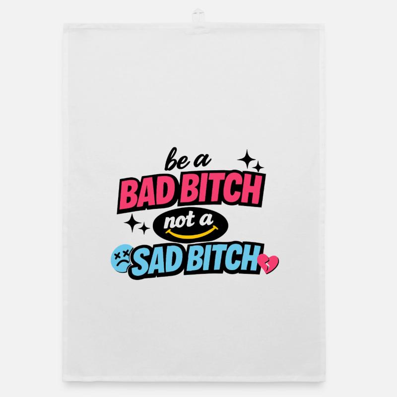 Be a Bad B*tch Not a Sad B*tch Organic Geschirrtuch